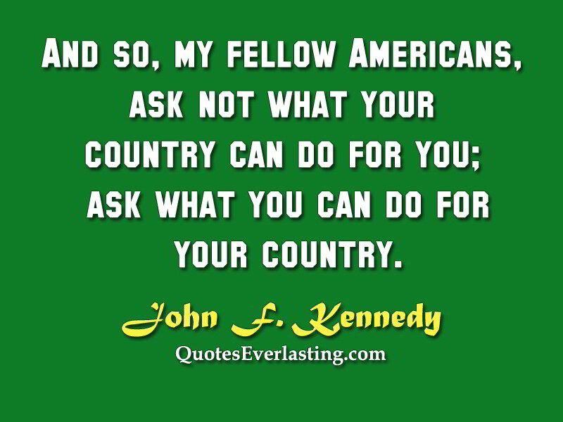 And-so-my-fellow-Americans-ask-not-what-your-country-can-do-for-you-ask-what-you-can-do-for-your.jpg